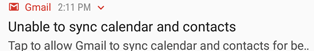 Android notification reading Unable to sync calendar and contacts — Tap to allow Gmail to sync calendar and contacts
